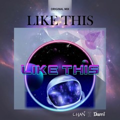 CHAN&Dami- Like This(Original Mix)