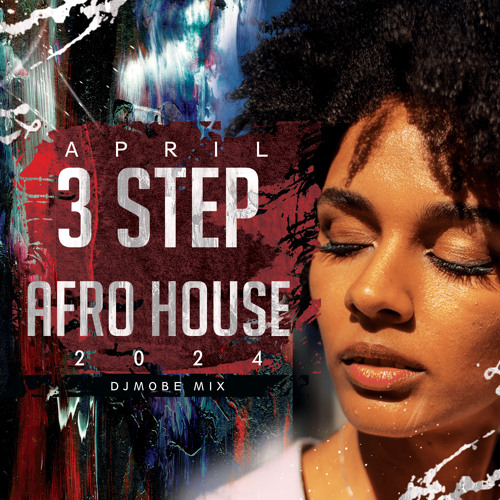 Afro House 3 (Three) Step Mix 7 April 2024 -  DjMobe