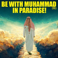 DO 1 OF THESE 6 THINGS & YOU WILL BE WITH MUHAMMAD (ﷺ) IN JANNAH!