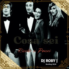 Ricchi E Poveri - Cosa Sei - (DJ Roby J Bootleg 2k24)