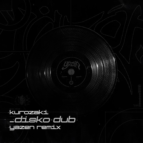KUROZAKI - DISKO DUB (YAZEN REMIX) [FREE DL]