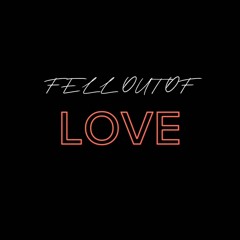 Fell Out Of Love