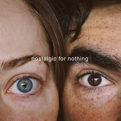Nostalgic for Nothing