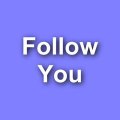 Follow You