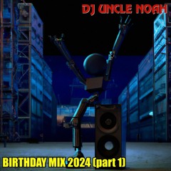DJ Uncle Noah - Birthday Mix 2024 (part 1)