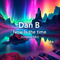 Dan B - Now is the time (Radio Edit)
