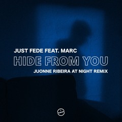 Just Fede - Hide From You (feat. Marc) [JUONNE Ribeira At Night Remix]