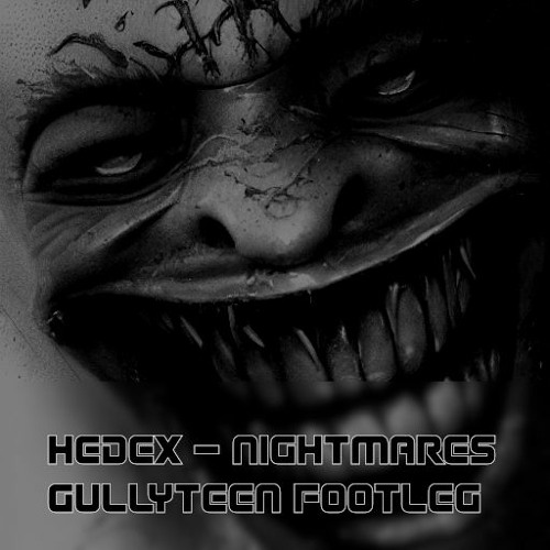 H3d3x - N1ghtmares (Gullyteen Footleg)