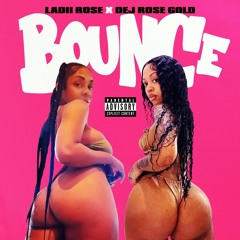 Bounce ft. Dej Rose Gold (Dirty version)