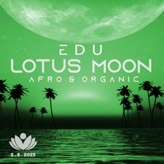 EDU Live! @ Lotus Moon Gathering 5 . 5 . 2023 - Afro & Tech House