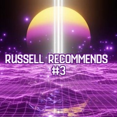 Russell Recommends #3