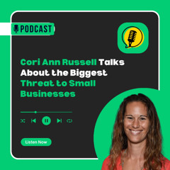 Cori Ann Russell Talks about the Biggest Threat to Small Businesses