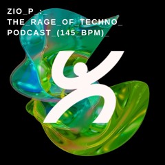THE_RAGE_OF_TECHNO_PODCAST_(145_BPM)_