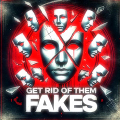 Get Rid of them Fakes (Mastered)