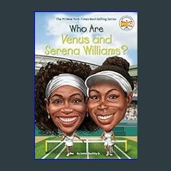 ((Ebook)) ⚡ Who Are Venus and Serena Williams? (Who Was?)     Paperback – Illustrated, August 8, 2