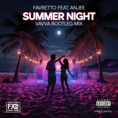 Favretto feat. Anjee - Summer Night (Vavva Bootleg Mix)_