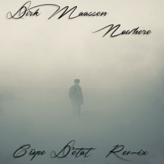 Dirk Maassen - Nowhere (Cüpe D'etat Remix)