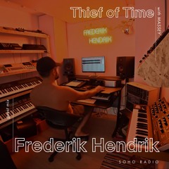 The thief of time with MASSEY - Soho Radio - FREDERIK HENDRIK Guestmix