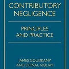 [VIEW] EPUB KINDLE PDF EBOOK Contributory Negligence: Principles and Practice by James Goudkamp,Dona