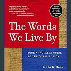 Read$$ ✨ The Words We Live By: Your Annotated Guide to the Constitution (Stonesong Press Books) PD