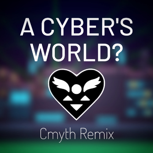 DELTARUNE - A CYBER'S WORLD? (Cmyth Remix)