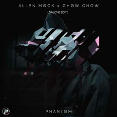 Allen Mock x Chow Chow - Phantom (Sajche Edit)