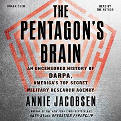 [Download] PDF 📝 The Pentagon's Brain: An Uncensored History of DARPA, America's Top