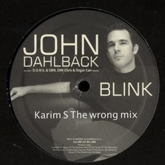 John Dahlback - Blink (Karim S The Wrong Mix)