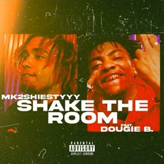MK2SHIESTYYY X DOUGIE B - SHAKE THE ROOM