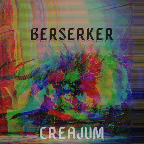Creajum - Berserker (Extended Mix)