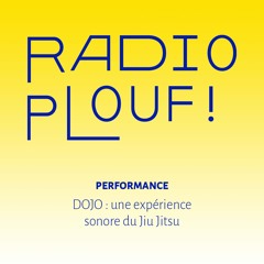 Radio Plouf ! II // DOJO : une expérience sonore du Jiu Jitsu