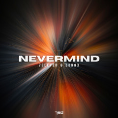 7Eleven, Ebrax - Nevermind (Original Mix)
