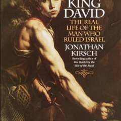 ACCESS PDF 📝 King David: The Real Life of the Man Who Ruled Israel by  Jonathan Kirs