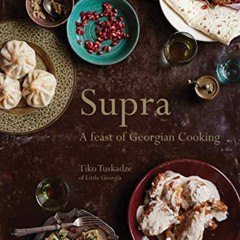 [DOWNLOAD] PDF ☑️ Supra: A Feast of Georgian Cooking by  Tiko Tuskadze EBOOK EPUB KIN