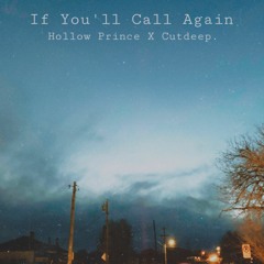 Hollow Prince x Cutdeep. - If You'll Call Again