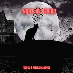 Noite De Perigo- Tetheu & Dj André Marques.