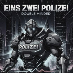 Eins Zwei Polizei - Double Minded