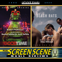 GOOD TIME + BEACH RATS (2017 Archive) + NEW MOVIE REVIEWS on CELLULOID DREAMS THE MOVIE SHOW 3/14/24