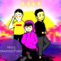 Vegu ft Trapdoctorz-Lala