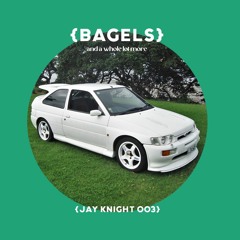 {BAGELS MIXSERIES} Feat. Jay Knight 003