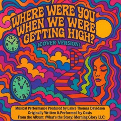 Where Were You, When We Were Getting High?