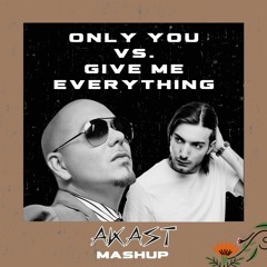 Pitbull vs. Alesso - Give Me Everything X Only you (AKAST Mashup) [Skip to 0.30] *FREE DOWNLOAD*