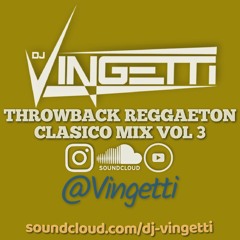 THROWBACK REGGAETON CLASICO MIX VOL 3 - @Vingetti