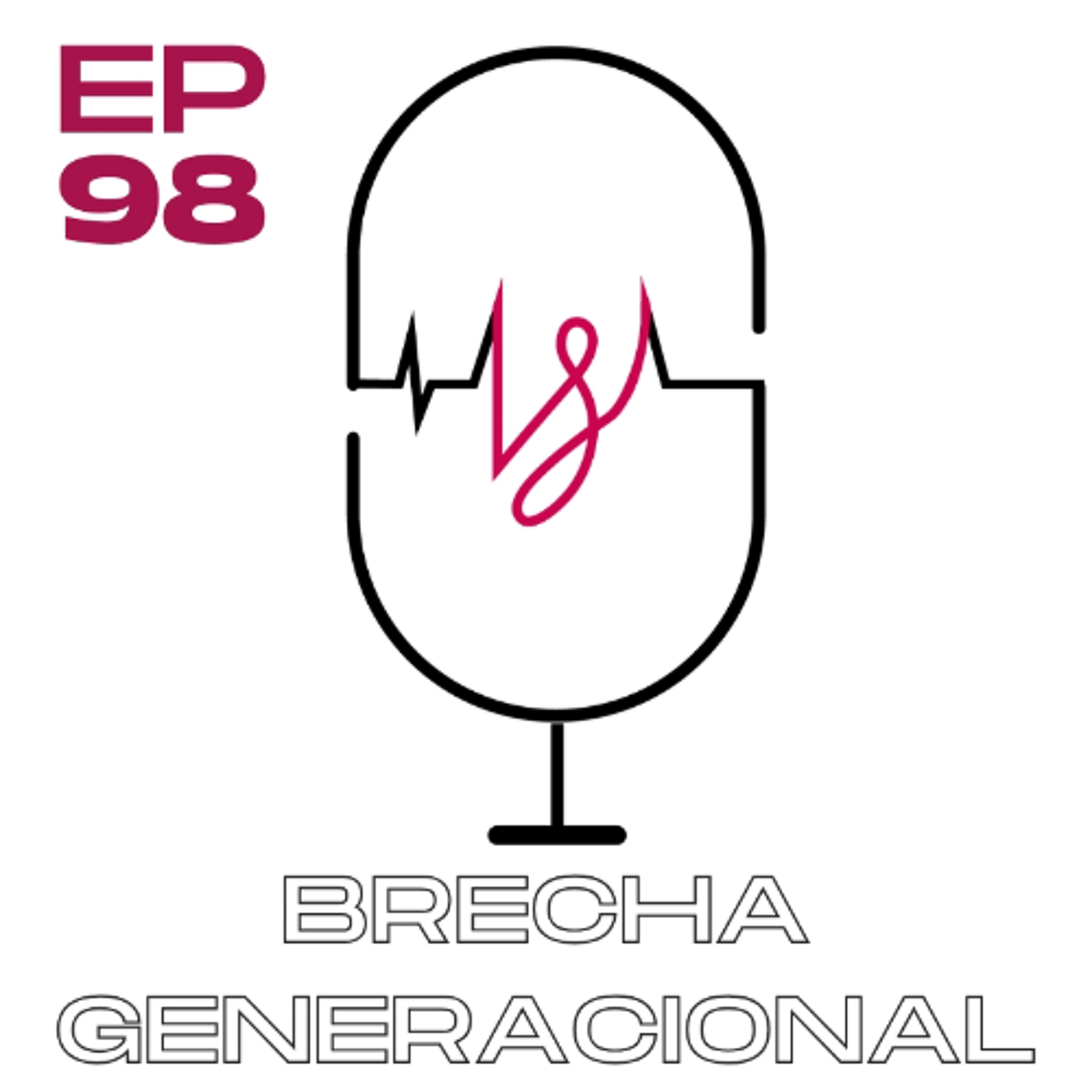 Ep 98 Brecha Generacional Ep 98 Brecha Generacional