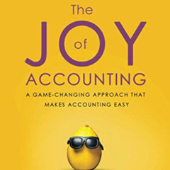[ACCESS] EBOOK 📝 The Joy of Accounting: A Game-Changing Approach That Makes Accounti