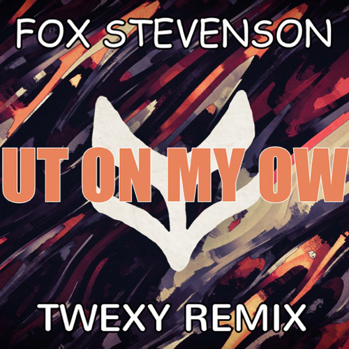 Fox Stevenson - Out On My Own (Twexy Remix)