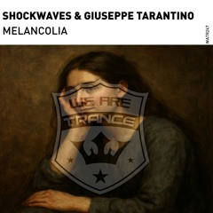 Shockwaves & Giuseppe Tarantino - Melancolia  [We Are Trance]