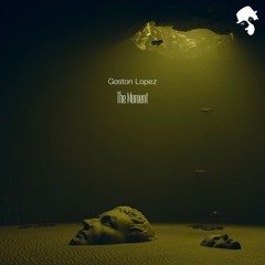 Gaston Lopez - The Moment (Original Mix)