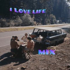 I Love Life - Mix - 13.10.2022