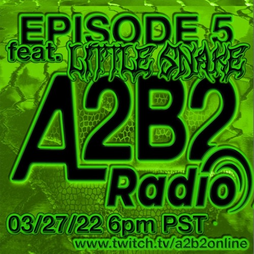 A2B2 Radio Episode 5 with guest host Little Snake